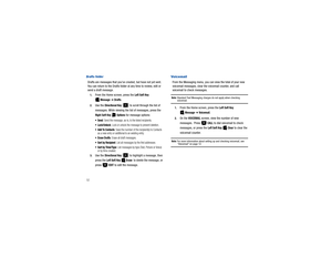 Page 5752Drafts folderDrafts are messages that you’ve created, but have not yet sent. 
You can return to the Drafts folder at any time to review, edit or 
send a draft message.1.
From the Home screen, press the 
Left Soft Key
 
 
Message
 ➔ Drafts
.
2.
Use the 
Directional Key
   to scroll through the list of 
messages. While viewing the list of messages, press the 
Right Soft Key
  
Options
 for message options:

: Send the message, as-is, to the listed recipients.

: Lock or unlock the message to prevent...