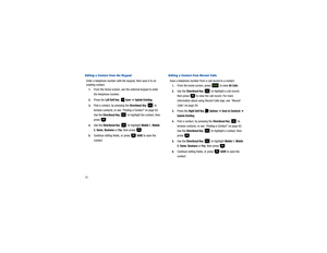 Page 6560Editing a Contact from the KeypadEnter a telephone number with the keypad, then save it to an 
existing contact.1.
From the Home screen, use the external keypad to enter 
the telephone number.
2.
Press the 
Left Soft Key
    
Save
 ➔ Update Existing
.
3.
Find a contact, by pressing the 
Directional Key
  to 
browse contacts, or see “Finding a Contact” on page 62. 
Use the 
Directional Key
   to highlight the contact, then 
press .
4.
Use the 
Directional Key
  to highlight 
Mobile 1
, Mobile 
2
, Home...