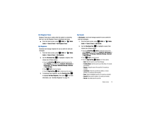 Page 80Media Center       75
Get Ringback TonesRingback Tones play to callers while the system is connecting 
their call. Use Get Ringback Tones to download new tones.
From the Home screen, press   
MENU
 ➔ 
 Media 
Center
 ➔ Tunes & Tones 
➔ Get Ringback Tones
.
My RingtonesDownload and manage ringtones for use as alerts for calls and 
messages.1.
From the Home screen, press   
MENU
 ➔ 
 Media 
Center
 ➔ Tunes & Tones 
➔ My Ringtones
.
2.
Use the 
Directional Key
 
 to highlight a ringtone, then 
choose one...