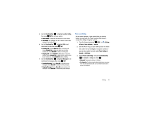 Page 100Settings       95 5.
Use the 
Directional Key
   to highlight 
Location Setting
, 
then press   
SET to set these options:
 Unlock Setting
: Changes are permitted to the Location Setting.

: You must enter the Calls & Services Code to make 
changes to the Location Setting.
6.
Use the 
Directional Key
   to highlight 
Calls
 to set 
restrictions for calls, then press   
SET:
 Incoming Calls
: Choose 
Allow All 
to allow all incoming calls. 
Choose 
Contacts Only
 to allow only callers that are in your...
