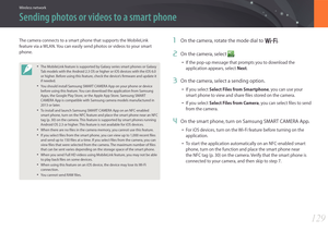 Page 130129
Wireless network
The camera connects to a smart phone that supports the MobileLink 
feature via a WLAN. You can easily send photos or videos to your smart 
phone.
• The MobileLink feature is supported by Galaxy series smart phones or Galaxy 
Tab models with the Android 2.3 OS or higher or iOS devices with the iOS 6.0 
or higher. Before using this feature, check the device’s firmware and update it 
if needed.
• You should install Samsung SMART CAMERA App on your phone or device 
before using this...