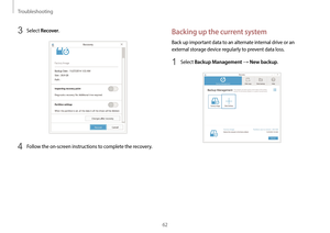 Page 62Troubleshooting
62
Backing up the current system
Back up important data to an alternate internal drive or an 
external storage device regularly to prevent data loss.
1 Select Backup Management → New backup.
3 Select Recover.
4 Follow the on-screen instructions to complete the recovery.   