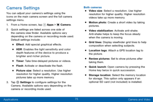 Page 8575
Applications Camera and Video
Camera Settings
You can adjust your camera’s settings using the 
icons on the main camera screen and the full camera 
settings menu.
1. From a Home screen, tap  Apps >  Camera.
2. Quick settings are listed across one side of 
the camera view finder. Available options vary 
depending on the camera or recording mode used. 
Default settings include:
• Effect: Add special graphical effects.
• HDR: Enables the light sensitivity and color 
depth features of the device to...