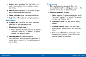 Page 8676
Applications Camera and Video
• Volume keys function: Use the Volume key 
as the camera key, the record key, or as a 
zoom key.
• Shutter sound: Enable or disable a shutter 
sound when pictures are taken.
• Reset settings: Reset the camera settings.
• Help: View information on using the camera.
Rear camera
• Tracking AF: Focus on and track a subject 
selected on the preview screen.
• Shooting methods (rear):
 -Voice control: To take pictures say “smile”, 
“cheese”, “capture”, or “shoot”. To record...