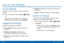 Page 121111
SettingsHow to Use Settings
Access Settings
There are a couple of ways to access your device 
settings.
 ► From a Home screen, tap  Apps >  Settings .
– or –
Drag down from the Status bar to display the 
Notification panel, and then tap 
 Settings .
Categories of Settings
Settings are grouped into categories.
• Quick settings: Add shortcuts to settings you 
use often.
• Wireless and networks: Configure your 
connections to other devices and networks.
• Phone: Customize the device’s display, sounds...