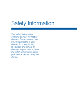 Page 100This safety information 
contains content for mobile 
devices. Some content may 
be not applicable to your 
device. To prevent injury 
to yourself and others or 
damage to your device, read 
the safety information about 
your device before using the 
device.
Safety Information  