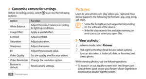 Page 34Entertainment34
Pictures
Learn to view photos and play videos you captured. Your 
device supports the following file formats: .jpg, .png, .bmp, 
.gif, .mp4.
Some file formats are not supported depending •	on the software of the device.
If the file size exceeds the available memory, an •	error can occur when you open files.
View a photo ›
1 In Menu mode, select Pictures.
Flick right to the thumbnail list and select a photo.
2 You can also select a folder (all, date, or favorites) and 
then a photo.
While...