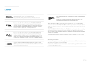 Page 176176
License
Manufactured under licence from Dolby Laboratories.
Dolby and the double-D symbol are trademarks of Dolby Laboratories.
 Õ
Manufactured under a licence from U.S. Patent No’s: 5,956,674, 5,974,380, 
5,978,762, 6,487,535, 6,226,616, 7,212,872, 7,003,467, 7,272,567, 7,668,\
723, 
7,392,195, 7,930,184, 7,333,929 and 7,548,853. DTS, the Symbol, and DTS and 
the Symbol together are registered trademarks & DTS Premium Sound is a 
trademark of DTS, Inc. ⓒ2012 DTS, Inc. All Rights Reserved.
 Õ...