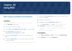 Page 4747
Using MDC
MDC Program Installation/Uninstallation
Installation
 ―MDC installation can be affected by the graphics card, mother board and network conditions.
1 Click the MDC Unified installation program.
2 Select a language for installation. Next, click "OK".
3 When the " Welcome to the InstallShield Wizard for MDC_Unified " screen appears, click "Next".
4 In the "License Agreement" window displayed, select  
"I accept the terms in the license agreement" and...