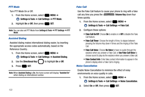 Page 128122
PTT Mode
Turn PTT Mode On or Off.
1.From the Home screen, select   MENU ➔ 
 
Settings & Tools ➔ Call Settings ➔ PTT Mode.
2.Highlight On or Off, then press   SET. 
Note: You can also set PTT Mode from Settings & Tools ➔ PTT Settings ➔ PTT Mode.
Assisted Dialing
Assisted dialing makes international dialing easier, by inserting 
the appropriate access codes automatically, based on the 
Reference Country .
1.From the Home screen, select   MENU ➔ 
 
Settings & Tools ➔ Call Settings ➔ Assisted Dialing....