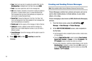 Page 6458
: Select and copy text, for pasting into another field. Use the Directional Key to highlight text in the field, then press DONE.
: If you have copied text, add it to the message text.
: Add a Graphic, Animation or Sound from media pre-loaded on 
your phone, a contact’s Name Card, or Contact Number/Email. 
(Text messages that only have Email addresses as recipients can 
only include a Contact Number/Email.)
: Change the Alignment, Font Size, Font Style, Text 
Color, and Background Color. (Not available...