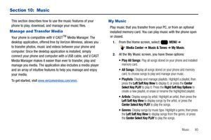 Page 91Music       85
Section 10:  Music
This section describes how to use the music features of your 
phone to play, download, and manage your music files. 
Manage and Transfer Media
Your phone is compatible with V CASTTM Media Manager. The 
desktop application, offered free by Verizon Wireless, allows you 
to transfer photos, music and videos between your phone and 
computer. Once the desktop application is installed, simply 
connect your phone and computer with a USB cable, and V CAST 
Media Manager makes it...