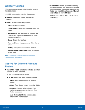 Page 6155My Files
Category Options
After tapping on a category, the following options 
may be available:
• HOME: Return to the main My Files screen.
• SEARCH: Search for a file in the selected 
category.
• MORE: Tap for the following options:
 
-Edit: Select files or folders.
 
-Create folder: Group files or folders into a new 
folder.
 
-Add shortcut: Add a shortcut to the main My 
Files screen. (Option only available for Local 
storage categories.)
 
-Share: Select files to share.
 
-View as: Change the...
