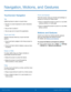 Page 1913Navigation, Motions, and Gestures
Touchscreen Navigation
Ta p
Lightly tap items to select or launch them.
• Tap the on screen keyboard to enter characters 
or text.
• Tap an item to select it.
• Tap an app icon to launch the application.
Touch and Hold
Activate onscreen items by a touch and hold 
gesture. 
• Touch and hold a widget on the Home screen to 
move it.
• Touch and hold a field to display a pop-up menu 
of options.
Swipe or Slide
To swipe, lightly drag your finger vertically or 
horizontally...