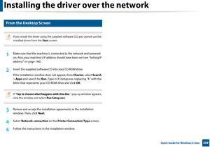 Page 306Installing the driver over the network
306 Quick Guide for Windows 8 User
4 
From the Desktop Screen
 
If you install the driver using the supplied software CD, you cannot use the 
installed driver from the  Start screen.
 
1Make sure that the machine is conne cted to the network and powered 
on. Also, your machine’s IP address sh ould have been set (see "Setting IP 
address" on page 148).
2 Insert the supplied software CD into your CD-ROM drive.
If the installation window  does not appear, from...