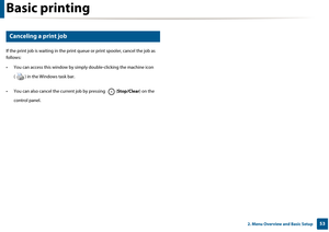 Page 53Basic printing
532. Menu Overview and Basic Setup
10 
Canceling a print job
If the print job is waiting in the print queue or print spooler, cancel the job as 
follows:
• You can access this window by s imply double-clicking the machine icon 
( ) in the Windows task bar. 
• You can also cancel the  current job by pressing  ( Stop/Clear) on the 
control panel. 