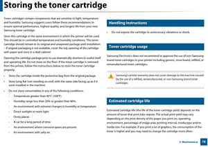 Page 78783. Maintenance
Storing the toner cartridge
Toner cartridges contain components that are sensitive to light, temperature 
and humidity. Samsung suggests user s follow these recommendations to 
ensure optimal performance,  highest quality, and longest life from your new 
Samsung toner cartridge.
Store this cartridge in the same environment in which the printer will be used. 
This should be in cont rolled temperature and hum idity conditions. The toner 
cartridge should remain in its original  and...