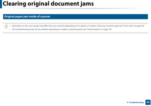 Page 98Clearing original document jams
984. Troubleshooting
2 
Original paper jam inside of scanner
 
• Illustrations on this user’s guide may differ from your machine depending on its opti ons or models. Check your machine type (see "Front view" on page 20).
• This troubleshooting may not be available depending on mo del or optional goods (see "Variety feature" on page 10).
  