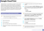 Page 2002002.  Using a Network-Connected Machine
Google Cloud Print
Google Cloud Print™ is a service that allows you to print to a printer using your 
smart phone, tablet , or any other web-connected  devices. Just register your 
Google account with the  printer, and you are ready to use the Google Cloud 
Print service. You can prin t your document or email with Chrom e OS, Chrome 
browser, or a Gmail™/ Google Docs™ applic ation on your mobile device, so you 
don’t need to install the printer  driver on the...