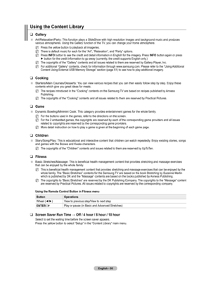 Page 52
English - 0

Using the Content Library
Gallery 
Art/Relaxation/Party: This function plays a SlideShow with high resolution images and background music and produces various atmospheres. Using the Gallery function of the TV, you can change your home atmosphere.
Press the yellow button to playback all imageries.
There is default music for each for the “Art”, “Relaxation”, and “Party” options.
Press INFO button to see the credit and detail information in English for the imagery. Press INFO button again...