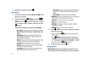 Page 1171124.
Highlight your selection and press  .
Take Pictures
1.From the home screen, press the Camera key   on the 
right side of the phone. 
2.Press the right soft key   Options and press   
Settings. Press the  Directional key down to advance 
to each settings category. Highlight a category and press 
 to open.
 The following categories are available under 
Settings:
–Color Effects: Allows you to select from the following color options: Normal, Black & White, Antique, Negative, Aqua, and 
Green.
–White...