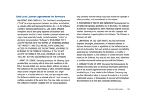 Page 160Warranty Information       155
End User License Agreement for Software
IMPORTANT. READ CAREFULLY: This End User License Agreement 
(EULA) is a legal agreement between you (either an individual 
or a single entity) and Samsung Electronics Co., Ltd. for software 
owned by Samsung Electronics Co., Ltd. and its affiliated 
companies and its third party suppliers and licensors that 
accompanies this EULA, which includes computer software and 
may include associated media, printed materials, online or...