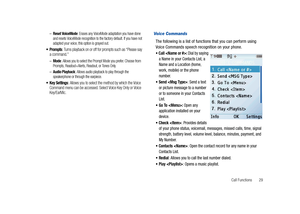 Page 34Call Functions       29 –
Reset VoiceMode: Erases any VoiceMode adaptation you have done 
and resets VoiceMode recognition to the factory default. If you have not 
adapted your voice, this option is grayed out.
: Turns playback on or off for prompts such as “Please say 
a command.”
–Mode: Allows you to select the Prompt Mode you prefer. Choose from 
Prompts, Readout+Alerts, Readout, or Tones Only.
–Audio Playback: Allows audio playback to play through the 
speakerphone or through the earpiece.
 Key...