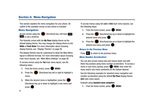 Page 4136
Section 4:  Menu Navigation
This section explains the menu navigation for your phone. An 
outline of the available menus of your phone is included.
Menu Navigation
Access menus using the   Directional key, soft keys   ,  or use a shortcut.
The Intensity comes with the
 My Place display theme as the 
default display theme. You may change the display theme to the 
White or Fresh Water. For more information about choosing 
display themes, see “Display Themes” on page 90.
The
 display themes may be...