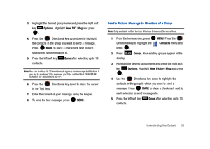Page 58Understanding Your Contacts       53 3.
Highlight the desired group name and press the right soft 
key 
 Options. Highlight New TXT Msg and press 
.
4.Press the  Directional key up or down to highlight 
the contacts in the group you want to send a message. 
Press  
MARK to place a checkmark next to each 
selection to send messages to.
5.Press the left soft key   Done after selecting up to 10 
contacts.
Note: You can mark up to 10 members of a group for message distribution. If 
you try to mark an 11th...