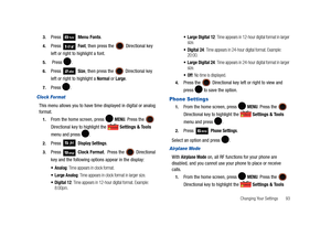 Page 98Changing Your Settings       93 3.
Press  Menu Fonts. 
4.Press  Font, then press the  Directional key 
left or right to highlight a font.
5. Press  .
6.Press  Size, then press the  Directional key 
left or right to highlight a 
Normal or Large.
7.Press .
Clock Format
This menu allows you to have time displayed in digital or analog 
format.
1.From the home screen, press   MENU. Press the  
Directional key to highlight the   Settings & Tools 
menu and press  . 
2.Press  Display Settings. 
3.Press  Clock...