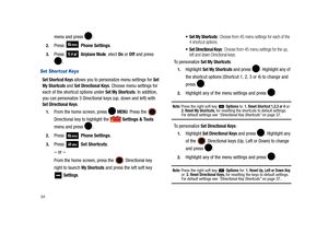Page 9994
menu and press  . 
2.Press  Phone Settings. 
3.Press  Airplane Mode. elect On or Off and press 
.
Set Shortcut Keys
Set Shortcut Keys allows you to personalize menu settings for Set 
My Shortcuts and Set Directional Keys. Choose menu settings for 
each of the shortcut options under Set My Shortcuts. In addition, 
you can personalize 3 Directional keys (up, down and left) with 
Set Directional Keys.
1.From the home screen, press   MENU. Press the  
Directional key to highlight the   Settings & Tools...