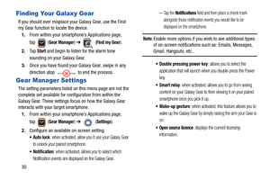 Page 3430
Finding Your Galaxy Gear
If you should ever misplace your Galaxy Gear, use the Find 
my Gear function to locate the device.
1.From within your smartphone’s Applications page, 
tap  (
Gear Manager) ➔  (Find my Gear).
2.Ta p  
Start and begin to listen for the alarm tone 
sounding on your Galaxy Gear.
3.Once you have found your Galaxy Gear, swipe in any 
direction atop   to end the process.
Gear Manager Settings
The setting parameters listed on this menu page are not the 
complete set available for...