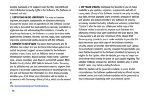 Page 7470
treaties. Samsung or its suppliers own the title, copyright and 
other intellectual property rights in the Software. The Software is 
licensed, not sold.
3. 
LIMITATIONS ON END USER RIGHTS. You may not reverse 
engineer, decompile, disassemble, or otherwise attempt to 
discover the source code or algorithms of, the Software (except 
and only to the extent that such activity is expressly permitted by 
applicable law not withstanding this limitation), or modify, or 
disable any features of, the...