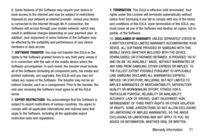 Page 75Warranty Information       71
6. Some features of the Software may require your device to 
have access to the internet and may be subject to restrictions 
imposed by your network or internet provider.  Unless your device 
is connected to the internet through Wi-Fi connection, the 
Software will access through your mobile network, which may 
result in additional charges depending on your payment plan. In 
addition, your enjoyment of some features of the Software may 
be affected by the suitability and...