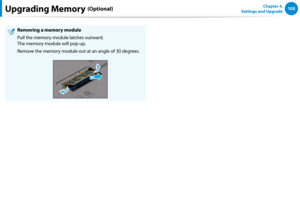 Page 106104105Chapter 4. 
Settings and UpgradeUpgrading Memory (Optional)
Removing a memory module
Pull the memory module latches outward. 
The memory module will pop up.
Remove the memory module out at an angle of 30 degrees.  