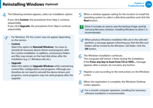 Page 120118119Chapter 5.   
TroubleshootingReinstalling Windows (Optional)
4
 The following window appears, select an installation option.
If you click Custom, the procedures from Step 5 continue 
sequentially. 
If you click Upgrade, the procedures from Step 6 continue 
sequentially.
For Windows 7/8, this screen may not appear depending • 
on the version.
Custom•  
Select this option to Reinstall Windows. You have to 
reinstall all necessary device drivers and programs after 
the Custom installation. In...