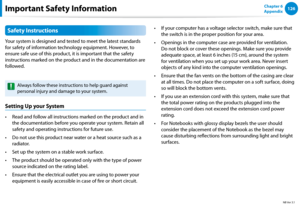 Page 127126Chapter 6 
Appendix
Safety Instructions
Your system is designed and tested to meet the latest standards 
for safety of information technology equipment. However, to 
ensure safe use of this product, it is important that the safety 
instructions marked on the product and in the documentation are 
followed.
Always follow these instructions to help guard against 
personal injury and damage to your system.
Setting Up your System
Read and follow all instructions marked on the product and in • 
the...