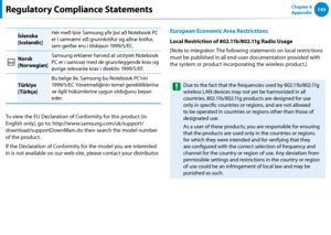 Page 144142143Chapter 6 
Appendix
Íslenska 
[Icelandic]
Hér með lýsir Samsung yfir því að Notebook PC 
er í samræmi við grunnkröfur og aðrar kröfur, 
sem gerðar eru í tilskipun 1999/5/EC.
Norsk 
[Norwegian]
Samsung erklærer herved at utstyret Notebook 
PC er i samsvar med de grunnleggende krav og 
øvrige relevante krav i direktiv 1999/5/EF.
Türkiye 
[Türkçe]
Bu belge ile, Samsung bu Notebook PC’nin 
1999/5/EC Yönetmeliğinin temel gerekliliklerine 
ve ilgili hükümlerine uygun olduğunu beyan 
eder.
To view the EU...