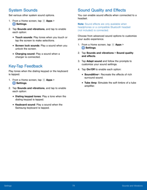 Page 8479Sounds and Vibrations
Settings
System Sounds
Set various other system sound options.
1.
 F

rom a Home screen, tap 
 Apps > 
 Settings .
2.
 T

ap Sounds and vibrations, and tap to enable 
each option:
• Touch sounds: Play tones when you touch or 
tap the screen to make selections.
• Screen lock sounds: Play a sound when you 
unlock the screen.
• Charging sound: Play a sound when a 
charger is connected.
Key-Tap Feedback
Play tones when the dialing keypad or the keyboard 
is tapped.
1.
 F

rom a Home...