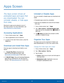 Page 35  
   
  
  
 
 
   
   
 
   
 
   
   
 
 
 
Apps Screen
 
The Apps screen shows all 
preloaded apps and apps that 
you downloaded. You can 
uninstall, disable, or hide apps 
from view. 
Shortcuts to apps can be placed on any of 
the Home screens. For more information, see 
Add a Shortcut to a Home Screen . 
Accessing Applications 
1.	 From a Home screen, tap  Apps. 
2.	  Tap an application’s icon to launch it. 
3.	  To return to the main Home screen, press the 
Home key. 
Download and Install New Apps...