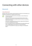 Page 132132
Connecting with other devices
Bluetooth
About Bluetooth
Bluetooth creates a direct wireless connection between two devices over short distances. Use 
Bluetooth to exchange data or media files with other devices.
•	Samsung is not responsible for the loss, interception, or misuse of data sent or 
received via Bluetooth.
•	Always ensure that you share and receive data with devices that are trusted 
and properly secured. If there are obstacles between the devices, the operating 
distance may be reduced....