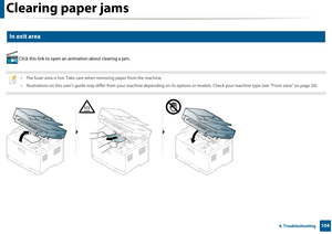 Page 104Clearing paper jams
1044. Troubleshooting
6 
In exit area
 Click this link to open an animation about clearing a jam.
 
• The fuser area is hot. Take care  when removing paper from the machine.
• Illustrations on this user’s guide may di ffer from your machine depending on its opti ons or models. Check your machine type (see "Front view" on page 20).
  