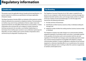 Page 130Regulatory information
1305. Appendix
20 
Canada only
This product meets the applicable Industry Canada technical specifications. / Le 
present materiel est conf orme aux specifications techniques applicables 
d’Industrie Canada.
The Ringer Equivalence Numb er (REN) is an indication of the maximum number 
of devices allowed to be connected to a telephone interface. The termination of 
an interface may consist of any combin ation of devices subject only to the 
requirement that the sum of the RENs of  all...