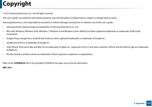 Page 1371375. Appendix
Copyright
© 2013 Samsung Electronics Co., Ltd. All rights reserved.
This user’s guide is provided fo r information purposes only. All information includ ed herein is subject to change without notic e.
Samsung Electronics is not respon sible for any direct or indirect damages, arisin g from or related to use of this user’s guide.
• Samsung and the Samsung logo are trad emarks of Samsung Electronics Co., Ltd.
• Microsoft, Windows, Windows Vista, Windows  7, Windows 8 and Windows Server 2008...