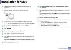 Page 1421421.  Software Installation
Installation for Mac
1Make sure that the machine is connected to your computer and 
powered on.
2 Insert the supplied software CD into your CD-ROM drive.
3 Double-click the CD-ROM  icon that appears on your Mac desktop.
• For Mac OS X 10.8, double-click the CD-ROM that appears on  Finder.
4 Double-click the MAC_Installer folder > Installer OS X  icon.
5 Click Continue.
6 Read the license ag reement and click Continue.
7 Click Agree  to agree to the license agreement.
8 Click...