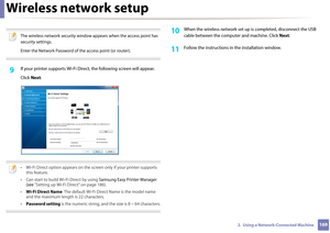 Page 169Wireless network setup
1692.  Using a Network-Connected Machine
 
The wireless network security window appears when the access point has 
security settings.
Enter the Network Password of  the access point (or router).
 
9 If your printer supports Wi-Fi Direct, the follow ing screen will appear. 
Click  Next.
 
• Wi-Fi Direct option appears on the  screen only if your printer supports 
this feature.
• Can start to build Wi-Fi Direct by using  Samsung Easy Printer Manager 
(see  "Setting up Wi-Fi...