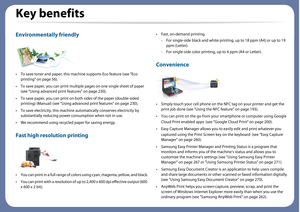 Page 5Key benefits
Environmentally friendly
• To save toner and paper, this machine supports Eco feature (see "Eco 
printing" on page 56).
• To save paper, you can pr int multiple pages on one single sheet of paper 
(see "Using advanced print features" on page 230).
• To save paper, you can print on bo th sides of the paper (double-sided 
printing) (Manual) (see "Using advanc ed print features" on page 230).
• To save electricity, this machine au tomatically conserves electricity by...