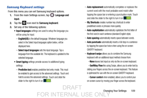 Page 117Changing Your Settings       109
Samsung Keyboard settings
From this menu you can set Samsung keyboard options.1. From the main Settings screen, tap   
Language and 
input
.
2. Ta p  t h e  
 icon next to Samsung keyboard.
3. Set any of the following options:
 Input languages settings are used to setup the language you 
will be using for input.
–English(US) is the default language. Whatever language you 
select in the Select input languages option below, will be 
displayed here.
–Select input languages...