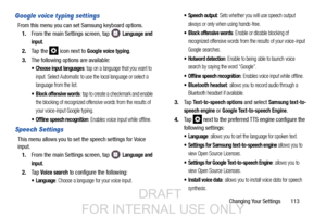 Page 121Changing Your Settings       113
Google voice typing settings
From this menu you can set Samsung keyboard options.1. From the main Settings screen, tap   
Language and 
input
.
2. Ta p  t h e  
 icon next to Google voice typing. 
3. The following options are available:
 Choose input languages: tap on a language that you want to 
input. Select 
Automatic to use the local language or select a 
language from the list.
 Block offensive words: tap to create a checkmark and enable 
the blocking of recognized...