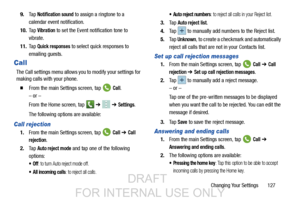 Page 135Changing Your Settings       127
9.
Ta p  
Notification sound to assign a ringtone to a 
calendar event notification.
10. Ta p  
Vibration to set the Event notification tone to 
vibrate.
11. Ta p  
Quick responses to select quick responses to 
emailing guests.
Call
The Call settings menu allows you  to modify your settings for 
making calls with your phone.
  From the main Settings screen, tap   Call.
– or –
From the Home screen, tap    ➔ 
 ➔ Settings.
The following options are available:
Call...